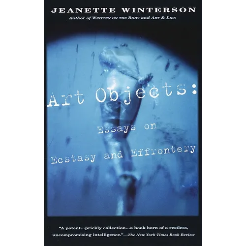 Art Objects: Essays on Ecstasy and Effrontery - Paperback