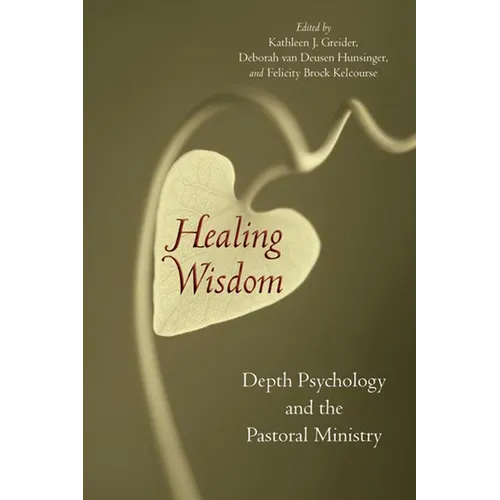 Healing Wisdom: Depth Psychology and the Pastoral Ministry - Paperback