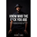 Know Who The F*ck You Are: Raw & Unfiltered Transmissions To Help Us All Remember Who We Really Are