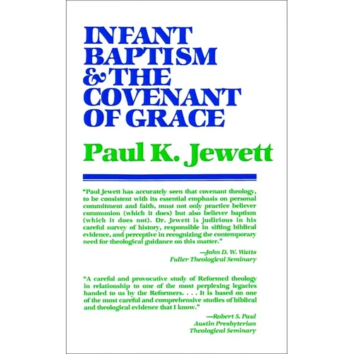 Infant Baptism and the Covenant of Grace: An Appraisal of the Argument That as Infants Were Once Circumcised, So They Should Now Be Baptized - Paperback