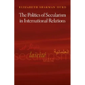 The Politics of Secularism in International Relations