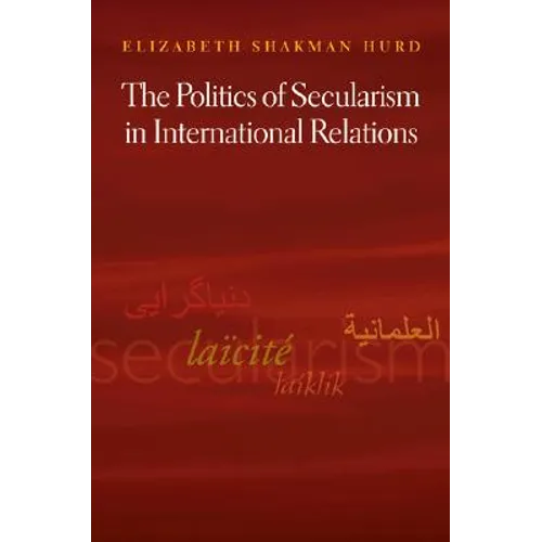 The Politics of Secularism in International Relations