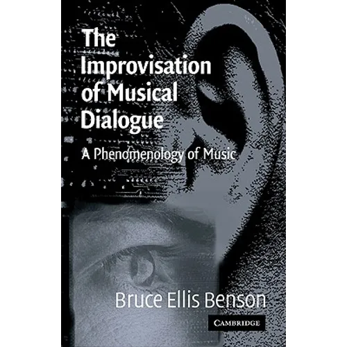 The Improvisation of Musical Dialogue: A Phenomenology of Music - Paperback