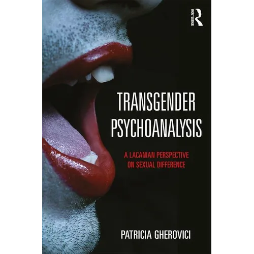Transgender Psychoanalysis: A Lacanian Perspective on Sexual Difference
