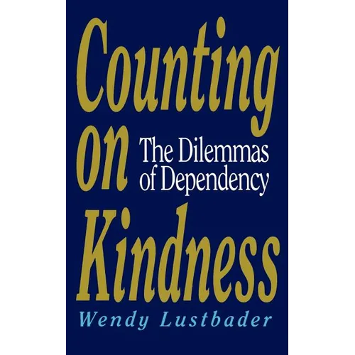Counting on Kindness: The Dilemmas of Dependency