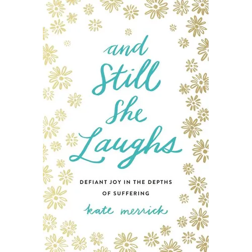 The And Still She Laughs: Defiant Joy in the Depths of Suffering - Paperback