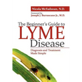 The Beginner's Guide to Lyme Disease: Diagnosis and Treatment Made Simple