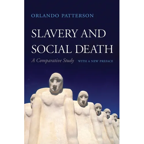 Slavery and Social Death: A Comparative Study, with a New Preface - Paperback