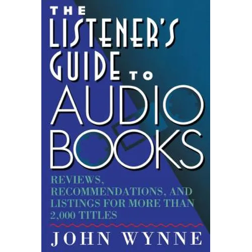 The Listener's Guide to Audio Books: Reviews, Recommendations, and Listings for More Than 2,000 Titles - Paperback