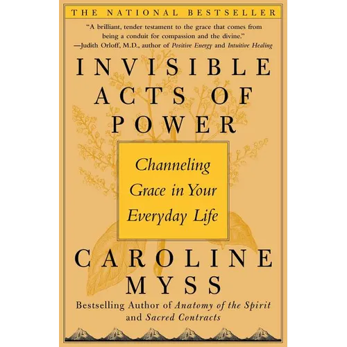 Invisible Acts of Power: Channeling Grace in Your Everyday Life - Paperback