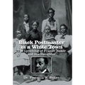 Black Postmaster in a White Town the Lynching of Frazier Baker and His Daughter