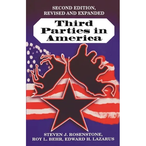 Third Parties in America: Citizen Response to Major Party Failure - Updated and Expanded Second Edition