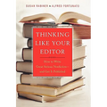 Thinking Like Your Editor: How to Write Great Serious Nonfiction and Get It Published