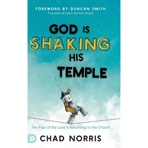 God is Shaking His Temple: Restoring the Fear of the Lord in the Church - Hardcover