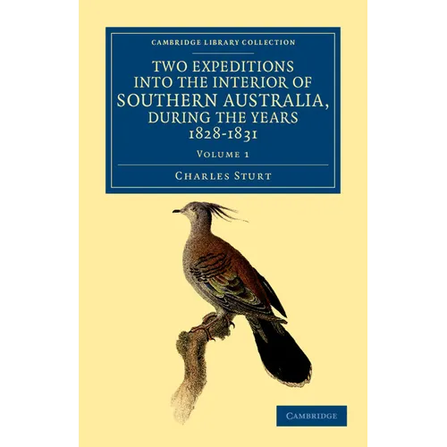 Two Expeditions into the Interior of Southern Australia, during the Years 1828, 1829, 1830, and 1831 - Volume 1 - Paperback