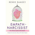 Empath Vs Narcissist: Two Manuscripts in One Book: Healing From Narcissistic Abuse & The Intuitive Empath