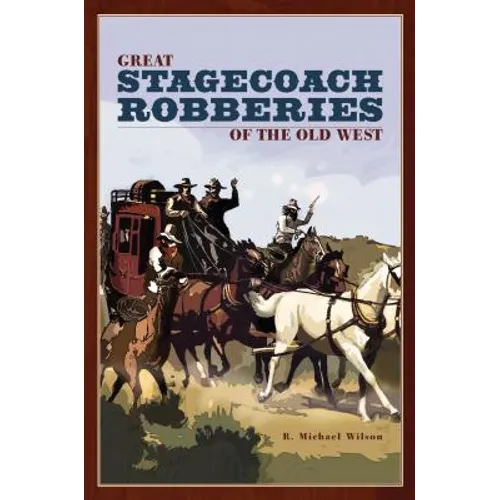 Great Stagecoach Robberies of the Old West - Paperback