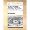 The Life of Dr. Samuel Johnson, LL.D. Carefully Abridged from Mr. Boswell's Large Work. by F. Thomas, Esq. ...