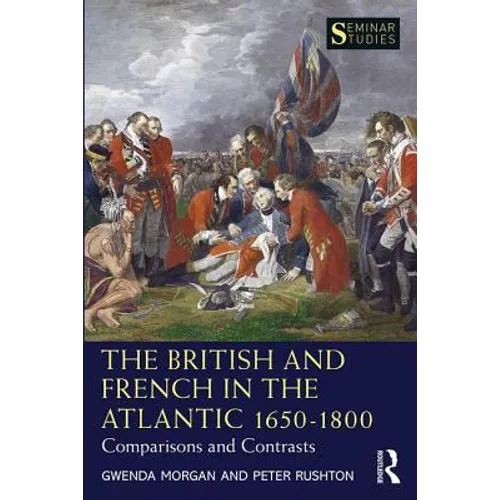The British and French in the Atlantic 1650-1800: Comparisons and Contrasts - Paperback