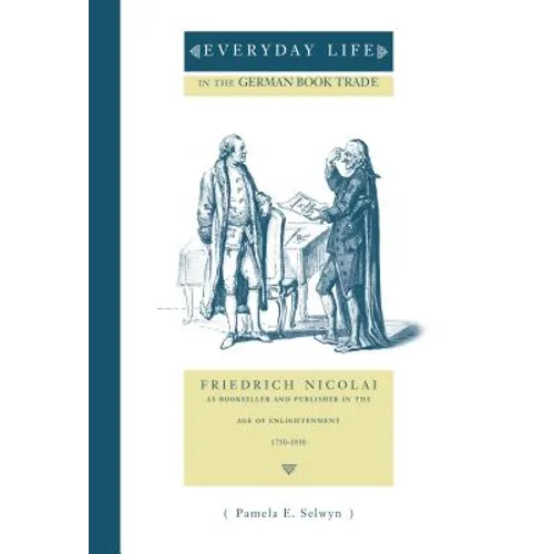 Everyday Life in the German Book Trade: Friedrich Nicolai as Bookseller and Publisher in the Age of Enlightenment - Paperback