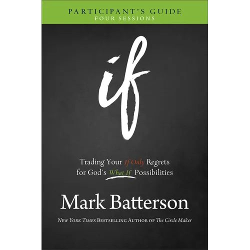 If Participant's Guide: Trading Your If Only Regrets for God's What If Possibilities - Paperback