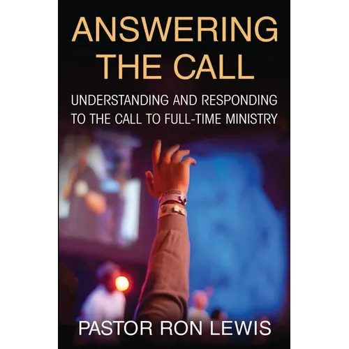 Answering the Call: Understanding And Responding To The Call To Full-Time Ministry - Paperback