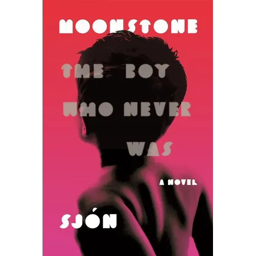 Moonstone: The Boy Who Never Was: A Novel
