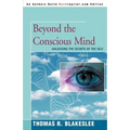 Beyond the Conscious Mind: Unlocking the Secrets of the Self