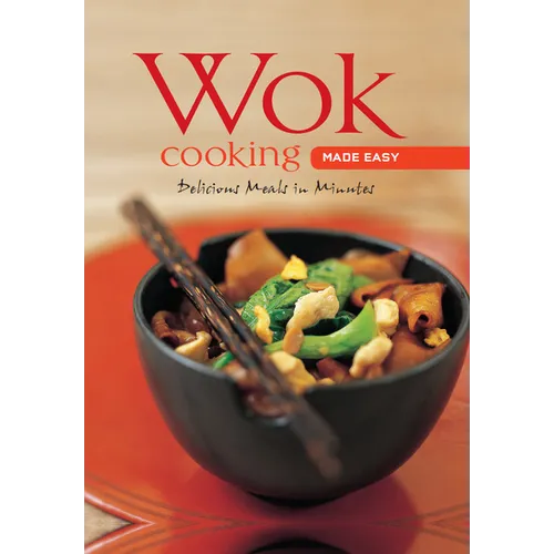 Wok Cooking Made Easy: Delicious Meals in Minutes [Wok Cookbook, Over 60 Recipes] - Spiral