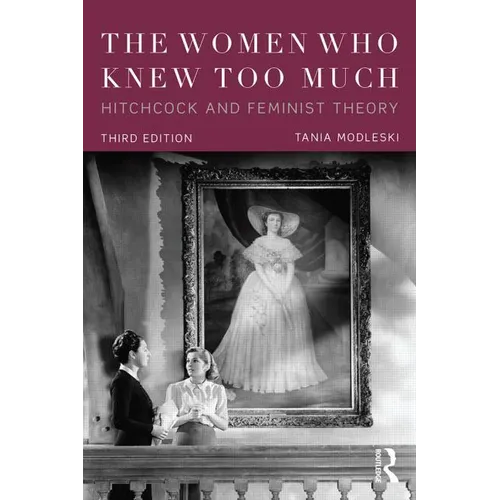 The Women Who Knew Too Much: Hitchcock and Feminist Theory - Paperback