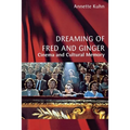 Dreaming of Fred and Ginger: Cinema and Cultural Memory