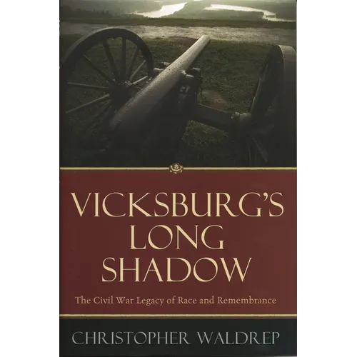 Vicksburg's Long Shadow: The Civil War Legacy of Race and Remembrance - Hardcover