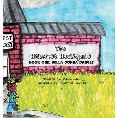 The Hillcrest Hooligans: Book One: Bella Donna Dangle - Hardcover