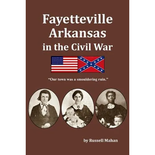 Fayetteville Arkansas in the Civil War: 