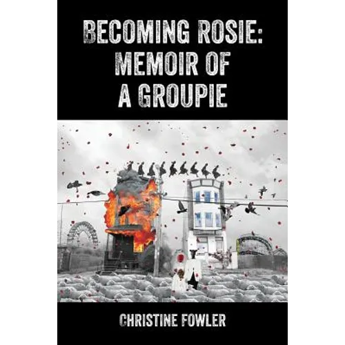 Becoming Rosie: Memoir of a Groupie - Paperback