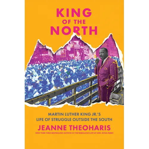 King of the North: Martin Luther King Jr.'s Life of Struggle Outside the South - Hardcover