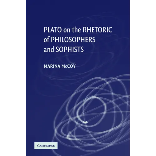 Plato on the Rhetoric of Philosophers and Sophists