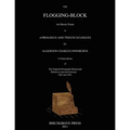 The Flogging-Block An Heroic Poem in a Prologue and Twelve Eclogues by Algernon Charles Swinburne. A Transcription of The Original Holograph Manuscrip