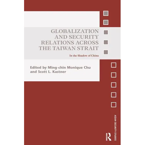 Globalization and Security Relations across the Taiwan Strait: In the shadow of China - Paperback