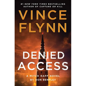 Denied Access: A Mitch Rapp Novel by Don Bentley - Hardcover