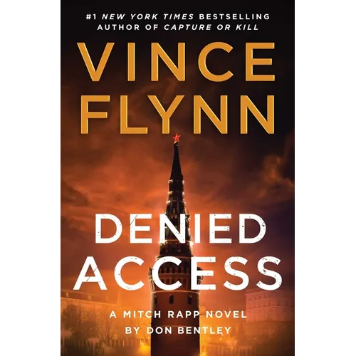 Denied Access: A Mitch Rapp Novel by Don Bentley - Hardcover