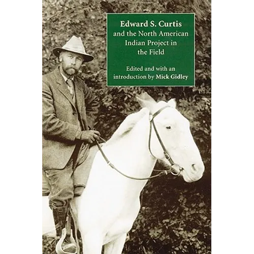 Edward S. Curtis and the North American Indian Project in the Field - Paperback
