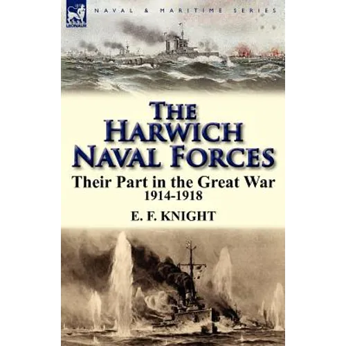 The Harwich Naval Forces: Their Part in the Great War, 1914-1918 - Paperback
