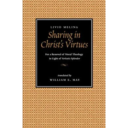 Sharing in Christ's Virtues: For the Renewal of Moral Theology in Light of Veritatis Splendor - Paperback