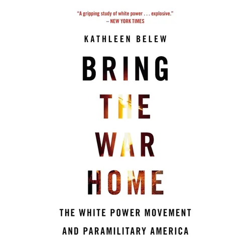 Bring the War Home: The White Power Movement and Paramilitary America - Paperback