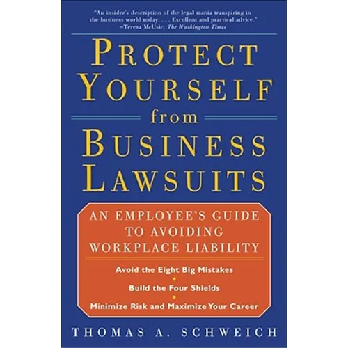 Protect Yourself from Business Lawsuits: An Employee's Guide to Avoiding Workplace Liability - Paperback
