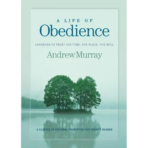 A Life of Obedience: Learning to Trust His Time, His Place, His Will - Paperback