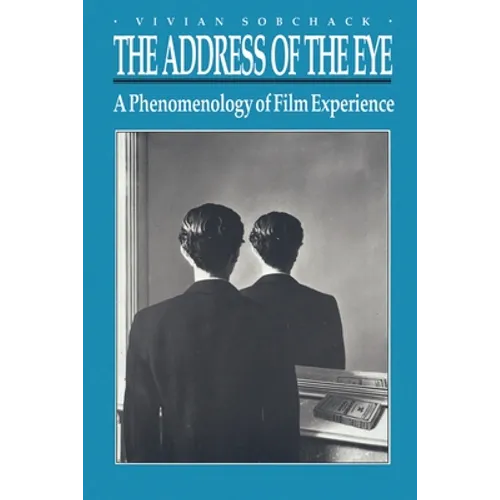 The Address of the Eye: A Phenomenology of Film Experience