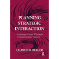 Planning Strategic Interaction: Attaining Goals Through Communicative Action