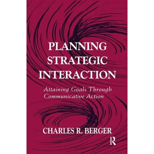 Planning Strategic Interaction: Attaining Goals Through Communicative Action
